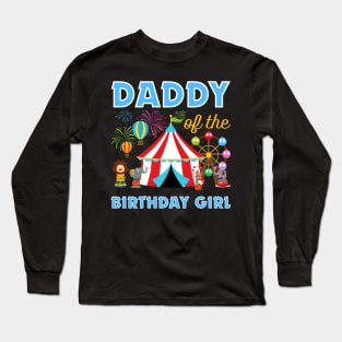 Daddy of The Birthday Girls Family Circus Lover B-day Gift For Boy Girls Kids Long Sleeve T-Shirt